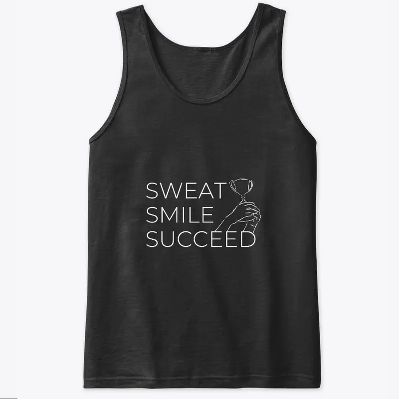 Sweat, Smile, Succeed. Tank Top